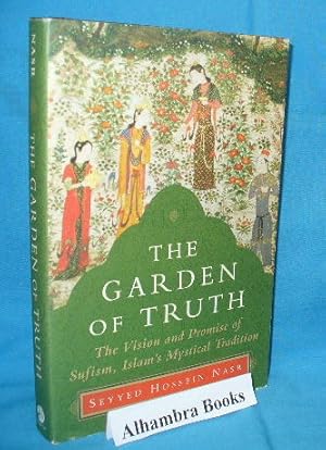 Seller image for The Garden of Truth : The Vision and Promise of Sufism, Islam's Mystical Tradition for sale by Alhambra Books