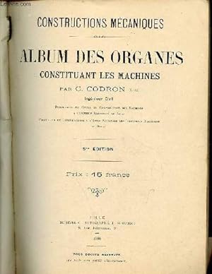 Constructions mécaniques - Album des organes constituant les machines - 5me édition.