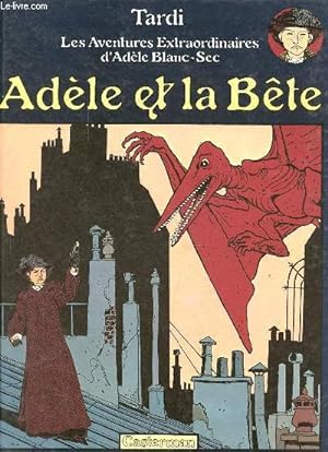 Bild des Verkufers fr Les aventures extraordinaires d'Adle Blanc-Sec - Adle et la bte. zum Verkauf von Le-Livre