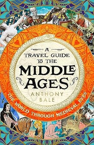 Bild des Verkufers fr A Travel Guide to the Middle Ages: The World Through Medieval Eyes zum Verkauf von WeBuyBooks