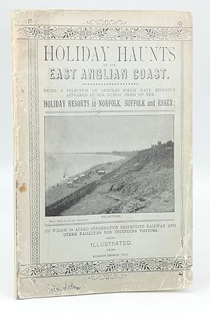 Holiday Haunts on the East Anglian Coast. Being a Selection of Articles Which Have Recently Appea...