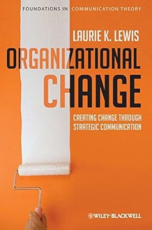 Imagen del vendedor de Organizational Change - Creating Change Through Strategic Communication (Foundations of Communication Theory Series) a la venta por WeBuyBooks