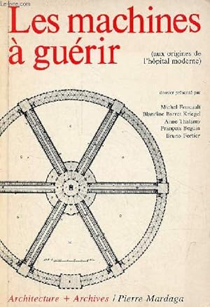 Image du vendeur pour Les machines  gurir (aux origines de l'hpital moderne) - Collection Architecture + Archives. mis en vente par Le-Livre
