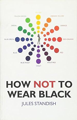 Seller image for How Not to Wear Black: And Discover Your True Colors for sale by WeBuyBooks