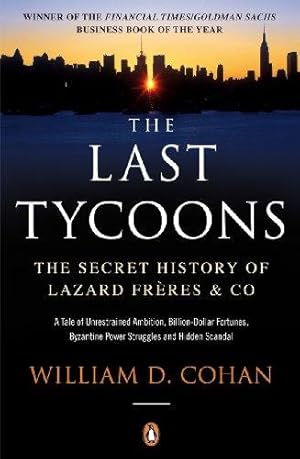Seller image for The Last Tycoons: The Secret History of Lazard Frères & Co. for sale by WeBuyBooks 2