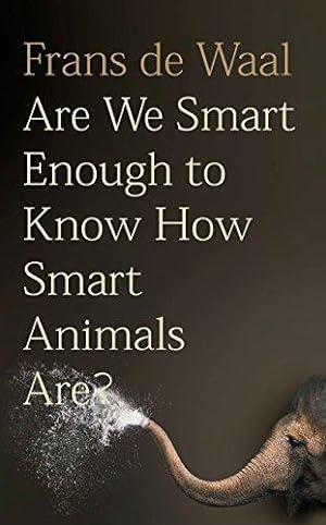 Bild des Verkufers fr Are We Smart Enough to Know How Smart Animals are? zum Verkauf von WeBuyBooks