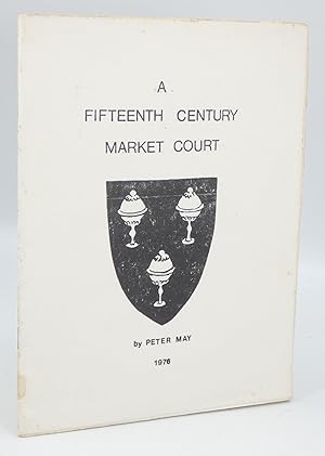 A Fifteenth Century Market Court [Bury St. Edmunds]