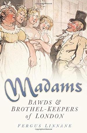 Seller image for Madams: Bawds and Brothel-Keepers of London for sale by WeBuyBooks