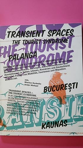 TRANSIENT SPACES. the tourist syndrome ; Bucure?ti, Berlin, Kaunas, Napoli, Palanga ; is an inter...