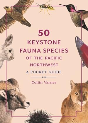 Bild des Verkufers fr 50 Keystone Fauna Species of the Pacific Northwest : A Pocket Guide zum Verkauf von GreatBookPrices