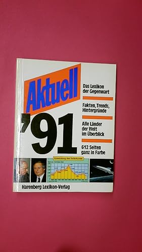 Seller image for AKTUELL 91 DAS LEXIKON DER GEGENWART. for sale by HPI, Inhaber Uwe Hammermller