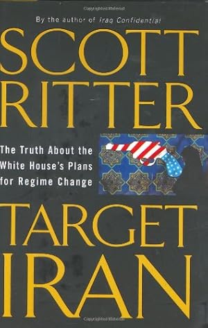 Bild des Verkufers fr Target Iran: The Truth About the White Houses's Plans for Regime Change zum Verkauf von WeBuyBooks