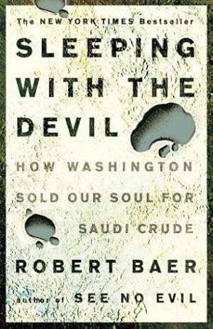 Seller image for Sleeping with the Devil: How Washington Sold Our Soul for Saudi Crude for sale by WeBuyBooks