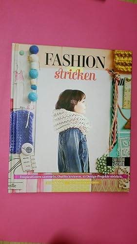 Bild des Verkufers fr FASHION-STRICKEN. Inspiration sammeln, Outfits kreieren. 15 Design-Projekte stricken zum Verkauf von HPI, Inhaber Uwe Hammermller