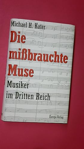 DIE MISSBRAUCHTE MUSE. Musiker im Dritten Reich