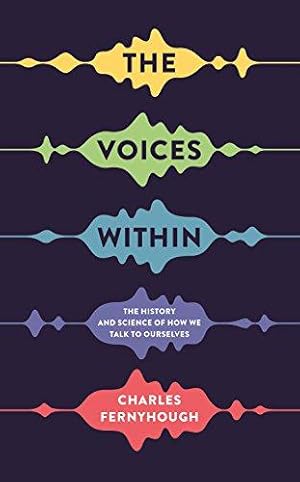 Imagen del vendedor de The Voices Within: The History and Science of How We Talk to Ourselves (Wellcome Collection) a la venta por WeBuyBooks