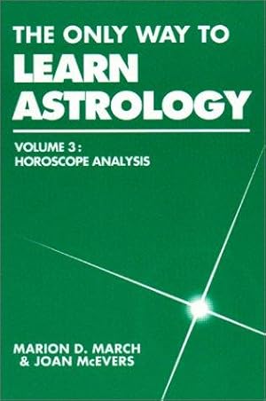 Bild des Verkufers fr The Only Way to Learn Astrology, Vol. 3: The Horoscope Analysis : The Horoscope Analysis v. 4 zum Verkauf von WeBuyBooks