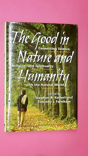 Seller image for THE GOOD IN NATURE AND HUMANITY. Connecting Science, Religion, and Spirituality with the Natural World for sale by HPI, Inhaber Uwe Hammermller