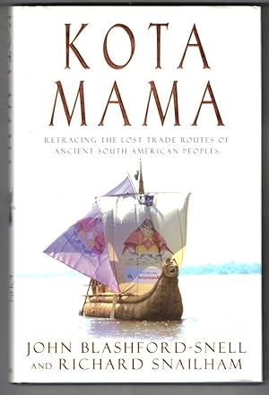 Image du vendeur pour Kota Mama Retracing the Lost Trade Routes of Ancient South American Peoples mis en vente par Ainsworth Books ( IOBA)
