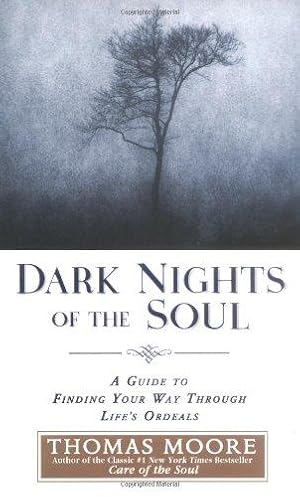 Bild des Verkufers fr Dark Nights of the Soul: A Guide to Finding Your Way Through Life's Ordeals zum Verkauf von WeBuyBooks