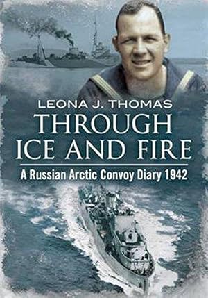 Imagen del vendedor de Through Ice and Fire: A Russian Arctic Convoy Diary 1942 a la venta por WeBuyBooks