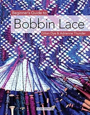 Image du vendeur pour Beginner's Guide to Bobbin Lace (Beginner's Guide to Needlecrafts) mis en vente par WeBuyBooks