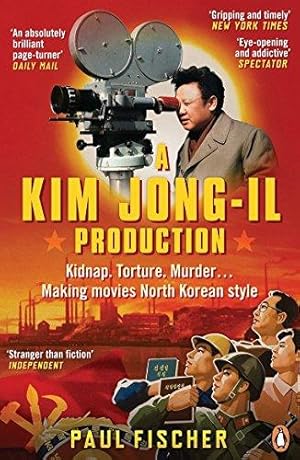 Imagen del vendedor de A Kim Jong-Il Production: Kidnap. Torture. Murder  Making Movies North Korean-Style a la venta por WeBuyBooks 2