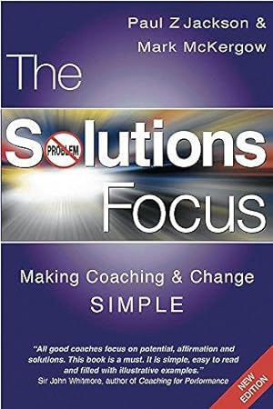 Seller image for The Solutions Focus: Making Coaching and Change SIMPLE for sale by WeBuyBooks