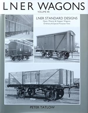 AN ILLUSTRATED HISTORY OF LNER WAGONS Volume 4A