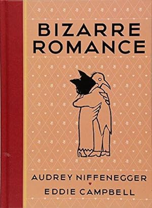 Imagen del vendedor de Bizarre Romance: Audrey Niffenegger - Eddie Campbell a la venta por WeBuyBooks