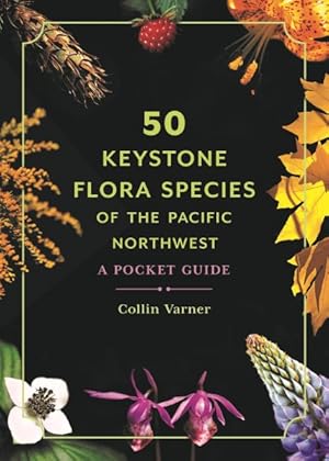 Immagine del venditore per 50 Keystone Flora Species of the Pacific Northwest : A Pocket Guide venduto da GreatBookPrices