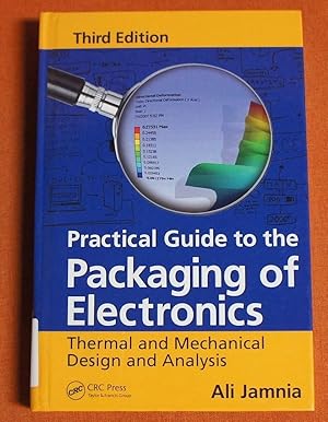 Imagen del vendedor de Practical Guide to the Packaging of Electronics: Thermal and Mechanical Design and Analysis, Third Edition a la venta por GuthrieBooks