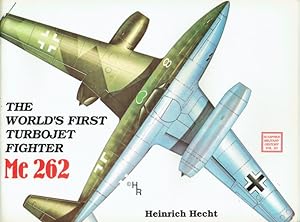 Seller image for THE WORLD'S FIRST TURBOJET FIGHTER MESSERSCHMITT ME 262 for sale by Paul Meekins Military & History Books