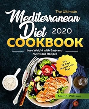 Bild des Verkufers fr The Ultimate Mediterranean Diet Cookbook #2020: Lose Weight with Easy and Nutritious Recipes incl. 28 Days Weight Loss Plan zum Verkauf von WeBuyBooks 2