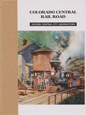 Bild des Verkufers fr Colorado Central Rail Road zum Verkauf von Martin Bott Bookdealers Ltd