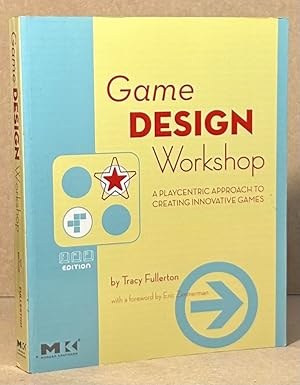 Game Design Workshop _ A Playcentric Approach to Creating Innovative Games