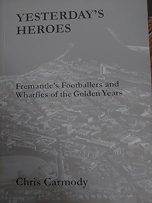 Seller image for Yesterday's Heroes : Fremantles Footballers and Wharfies of The Golden Years for sale by Bookies books