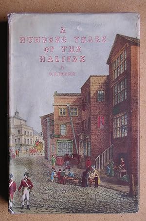 Seller image for A Hundred Years of the Halifax: The History of the Halifax Building Society 1853-1953. for sale by N. G. Lawrie Books