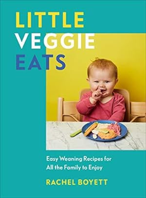 Seller image for Little Veggie Eats: Easy Weaning Recipes for All the Family to Enjoy for sale by WeBuyBooks