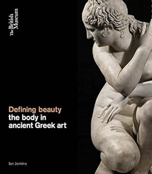 Bild des Verkufers fr Defining Beauty: The Body in Ancient Greek Art zum Verkauf von WeBuyBooks