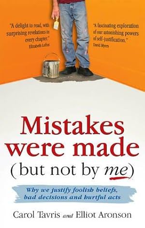 Bild des Verkufers fr Mistakes Were Made (but Not by Me): Why We Justify Foolish Beliefs, Bad Decisions and Hurtful Acts zum Verkauf von WeBuyBooks