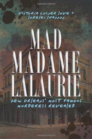 Bild des Verkufers fr Mad Madame Lalaurie: New Orleans' Most Famous Murderess Revealed (True Crime) zum Verkauf von WeBuyBooks