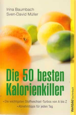 Seller image for Die 50 besten Kalorienkiller ~ Die wichtigsten Stoffwechsel-Turbos von A bis Z - Abnehmtipps fr jeden Tag. for sale by TF-Versandhandel - Preise inkl. MwSt.