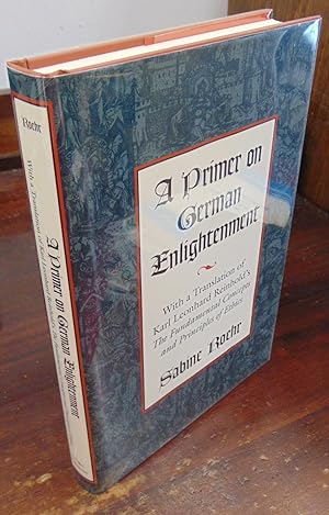 Seller image for A Primer on German Enlightenment: With a Translation of Karl Leonhard Reinhold's "The Fundamental Concepts and Principles of Ethics" for sale by Atlantic Bookshop