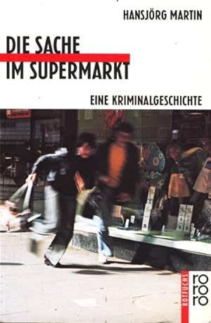 Die Sache im Supermarkt : Eine Kriminalgeschichte.
