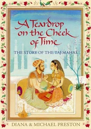 Immagine del venditore per A Teardrop on the Cheek of Time: The Story of the Taj Mahal venduto da WeBuyBooks