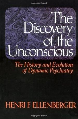 Seller image for The Discovery Of The Unconscious: The History And Evolution Of Dynamic Psychiatry for sale by WeBuyBooks