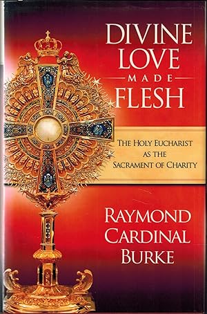 Image du vendeur pour Divine Love Made Flesh: The Holy Eucharist as the Sacrament of Charity mis en vente par UHR Books