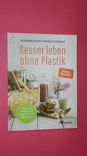 Seller image for BESSER LEBEN OHNE PLASTIK. Tipps und Rezepte, die zeigen, wie es anders geht for sale by Butterfly Books GmbH & Co. KG