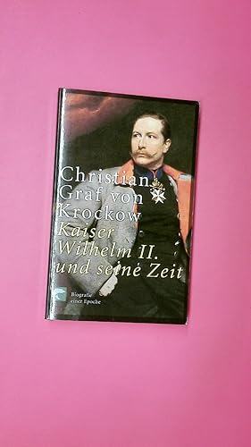 Seller image for KAISER WILHELM II UND SEINE ZEIT. Biografie einer Epoche for sale by Butterfly Books GmbH & Co. KG